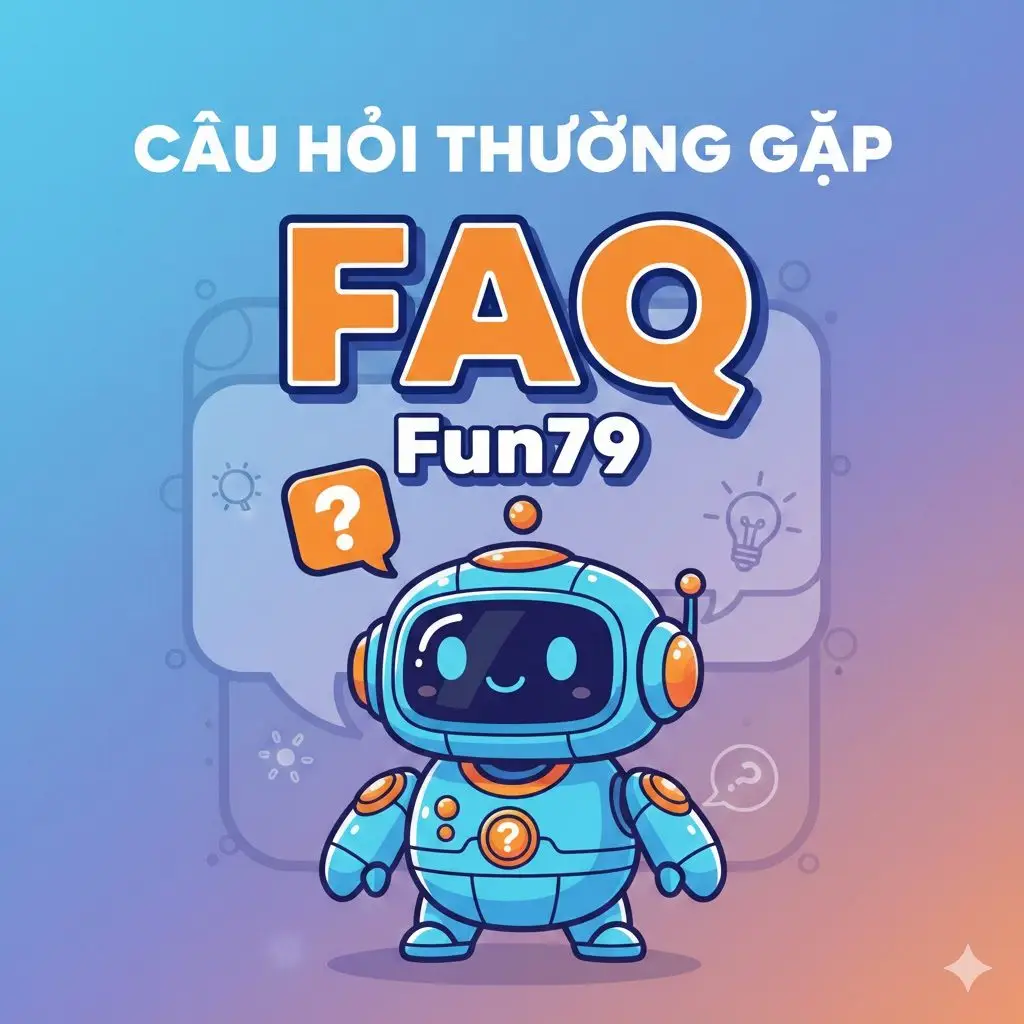 câu hỏi thường gặp fun79